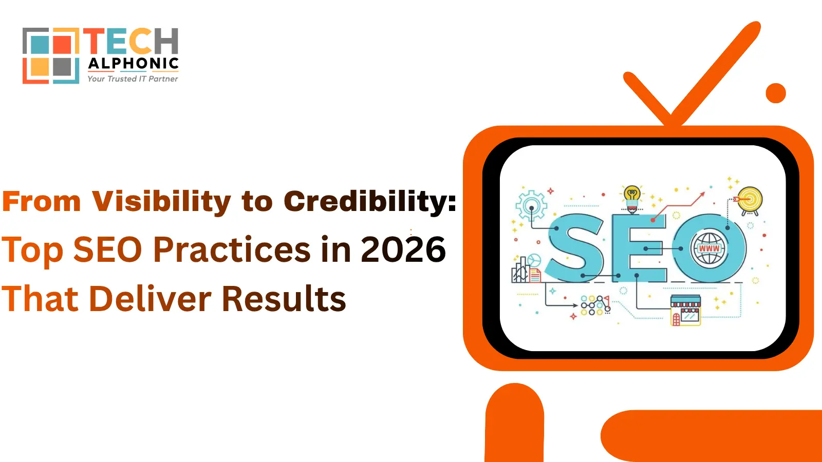 From Visibility to Credibility: Top SEO Practices in 2026 That Deliver Results From Visibility to Credibility: Top SEO Practices in 2026 That Deliver Results