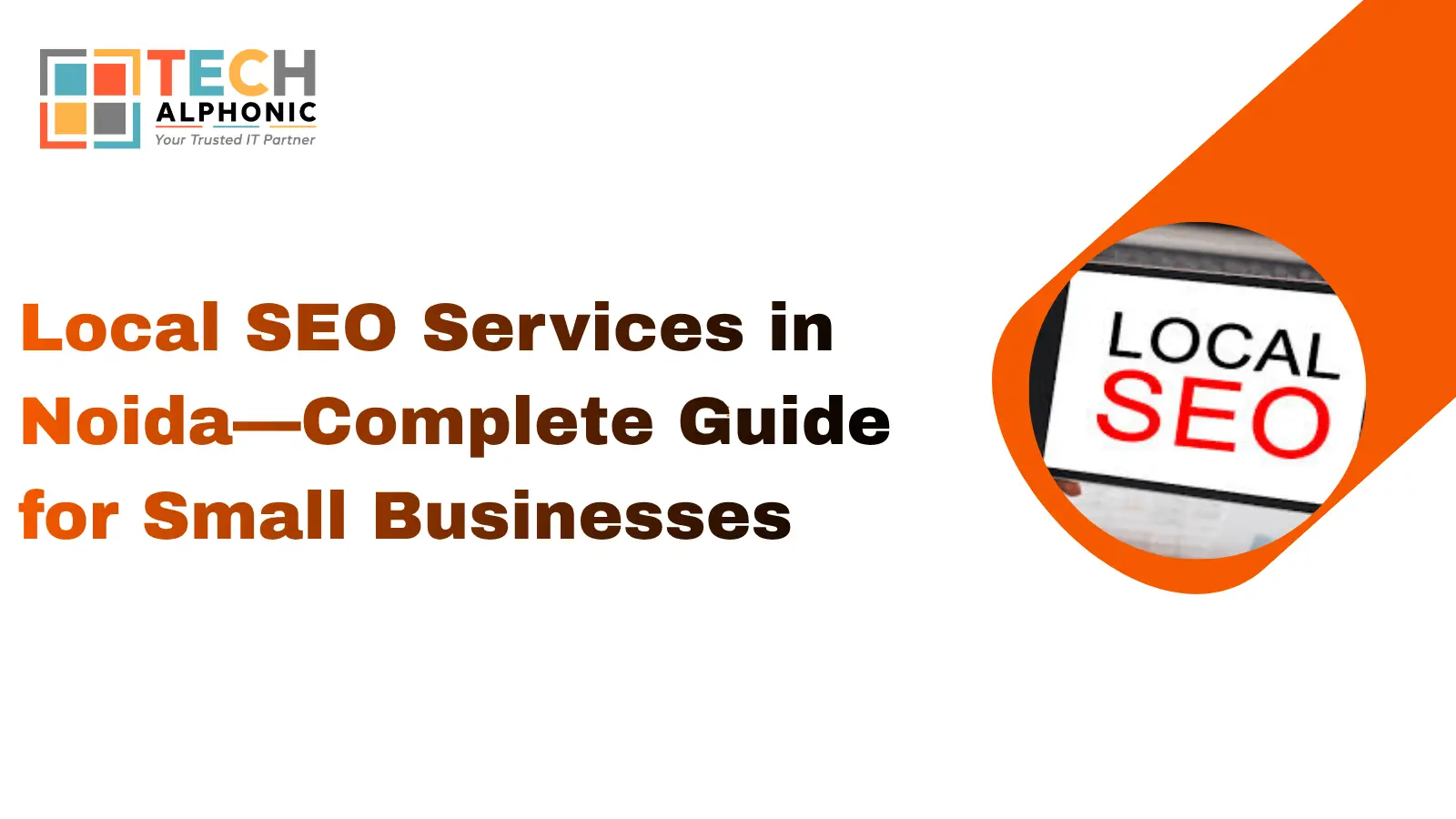 Local SEO Services in Noida—Complete Guide for Small Businesses Local SEO Services in Noida—Complete Guide for Small Businesses